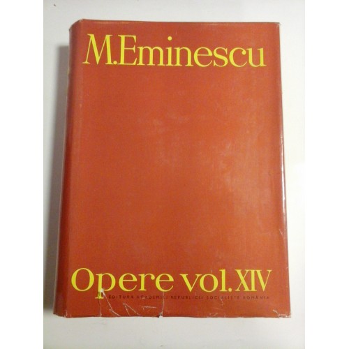 M.EMINESCU -Opere volumul XIV -Perpessicius (14) M.EMINESCU -Opere volumul XIV -Perpessicius (14)